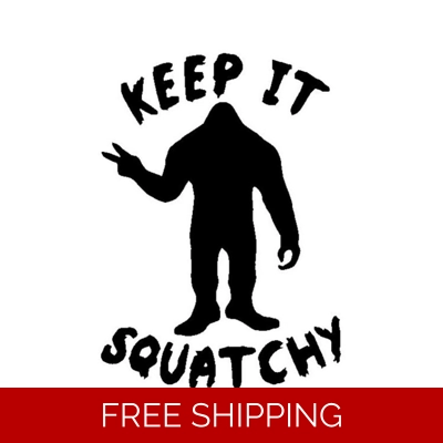 Keep It Squatchy, bigfoot Sasquatch Die Cut Vinyl Decal sticker Keep It Squatchy, bigfoot Sasquatch Die Cut Vinyl Decal sticker